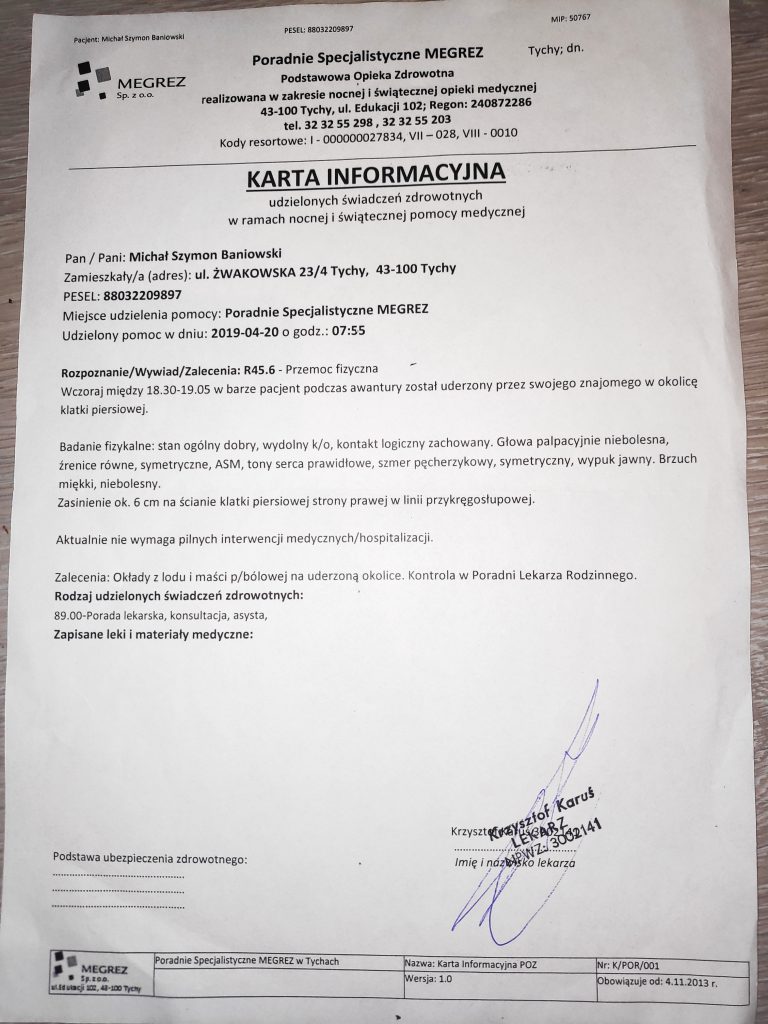 Dokumentacja medyczna nie stanowi materiału dowodowego w świetle prawa. Tak więc skoro są dowody na pobicie nikogo to nie interesuje.